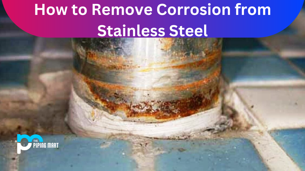 How to Remove Corrosion from Stainless Steel