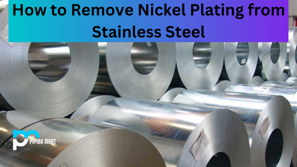 How to Remove Nickel Plating from Stainless Steel