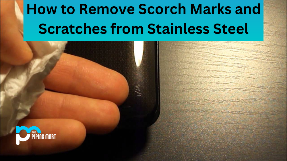How to Remove Scorch Marks and Scratches from Stainless Steel