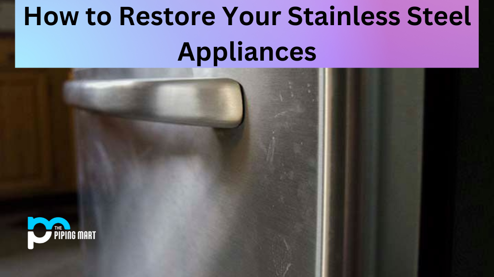 How to Restore Your Stainless Steel Appliances