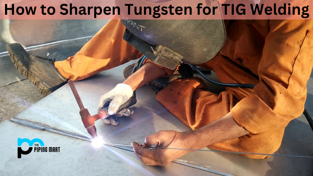 How to Sharpen Tungsten for TIG Welding