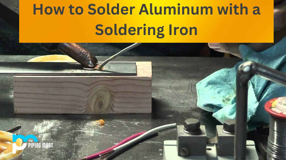 How to Solder Aluminum with a Soldering Iron
