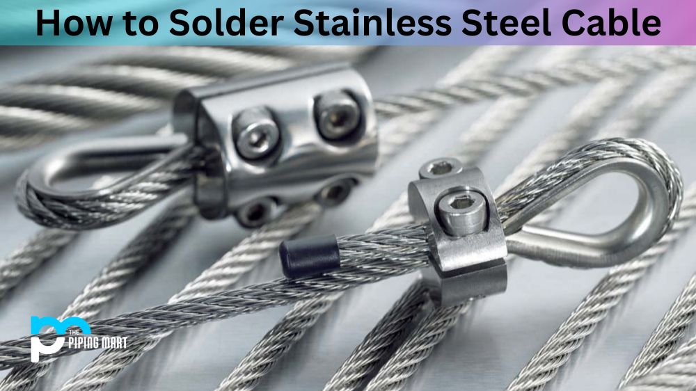 How to Solder Stainless Steel Cable