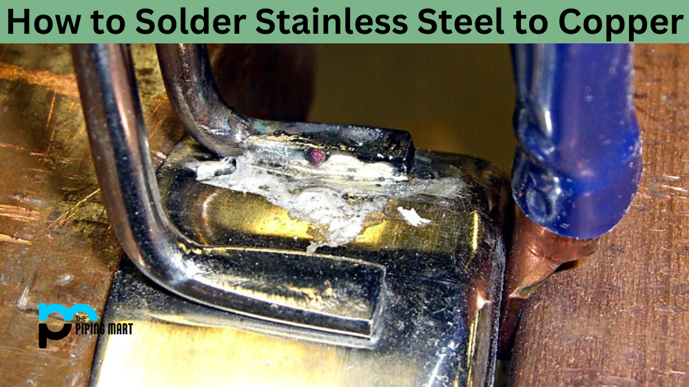 How to Solder Stainless Steel to Copper