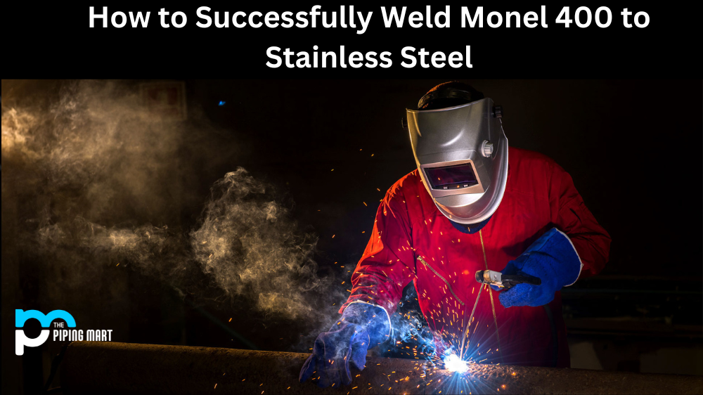 Weld Monel 400 to Stainless Steel