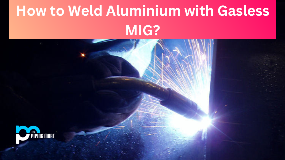 How  To Weld Aluminium With Gasless MIG?
