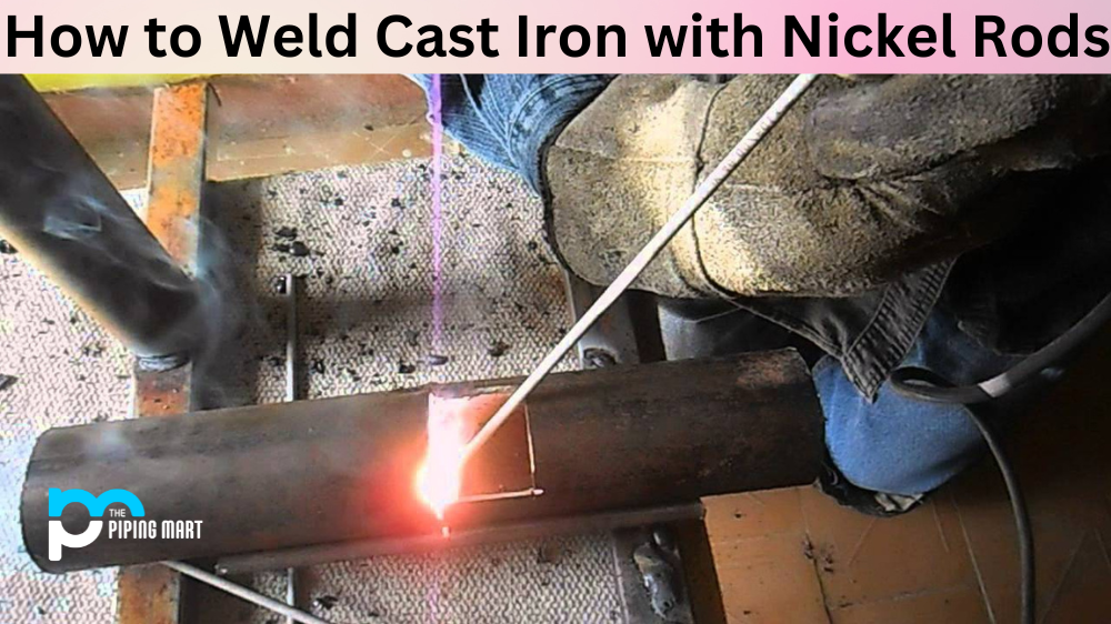 How to Weld Cast Iron with Nickel Rods