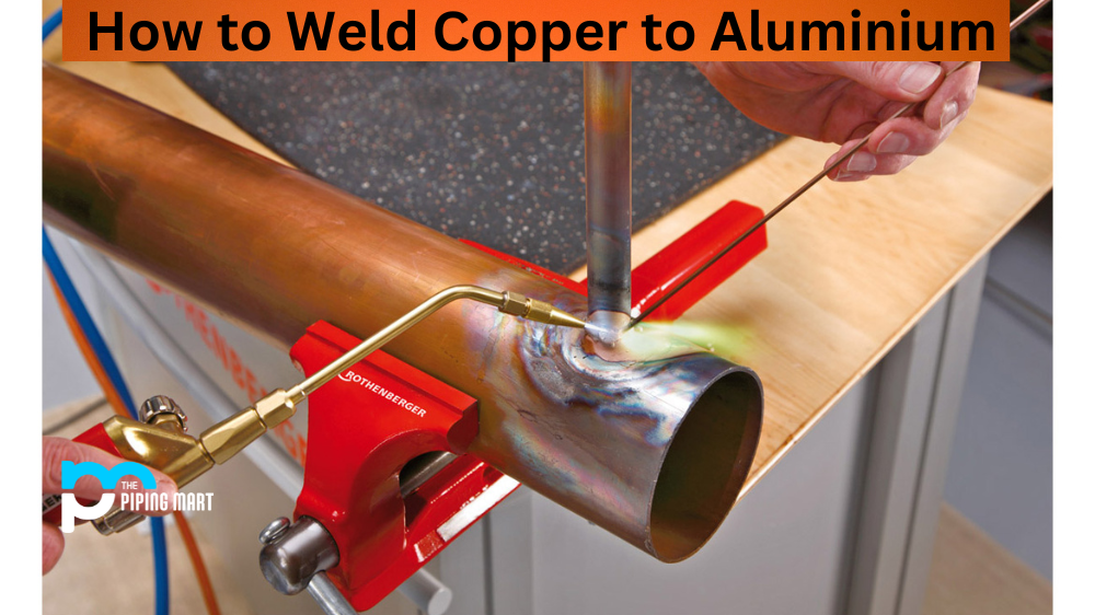 How to Weld Copper to Aluminium