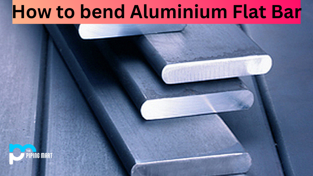 How to Bend Aluminium Flat Bar