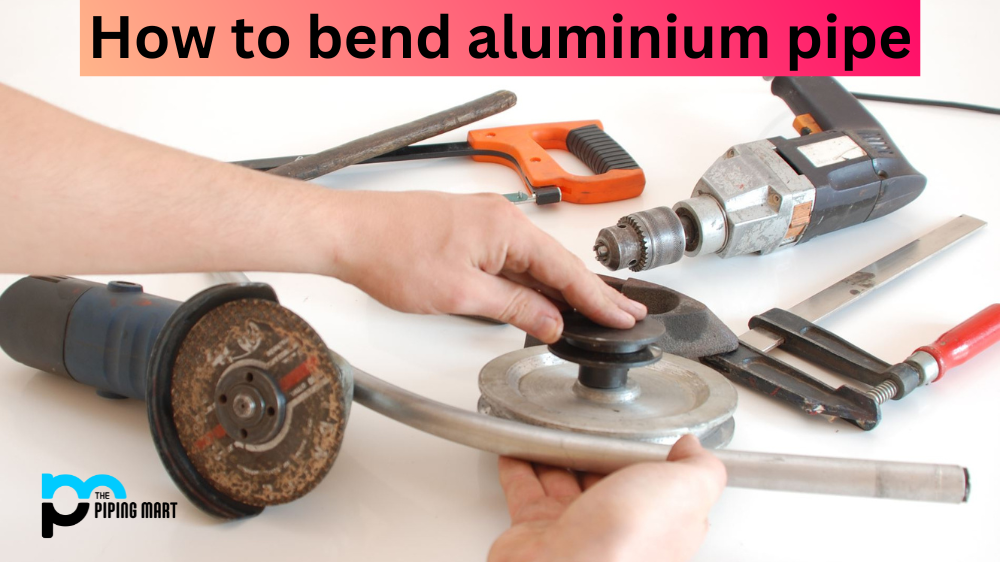 How to Bend Aluminium Pipe