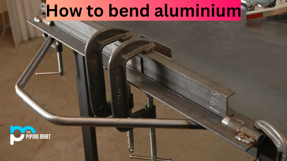 How to Bend Aluminium