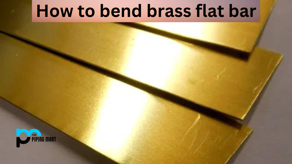 How to Bend Brass Flat Bar