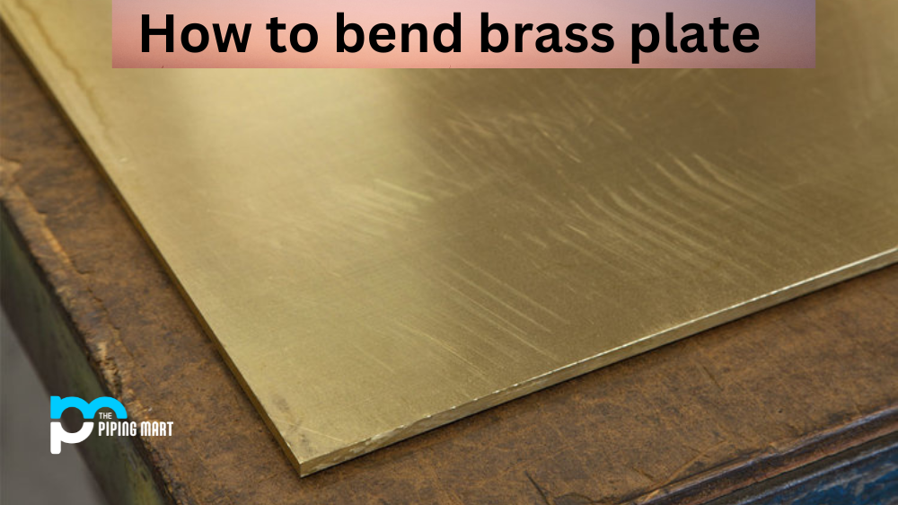 How to Bend Brass Plate
