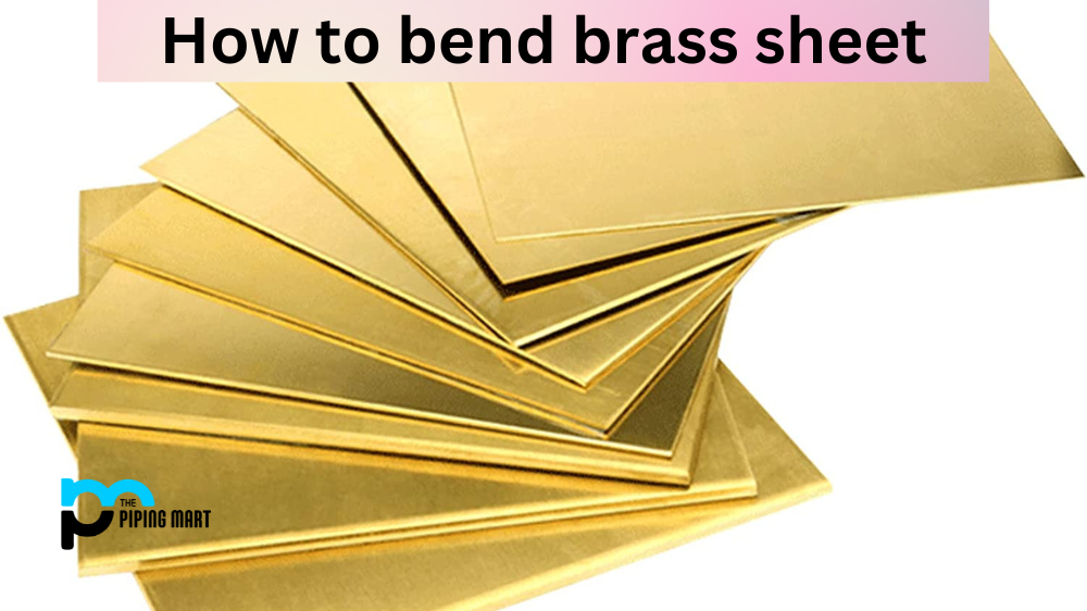 How to Bend Brass Sheet