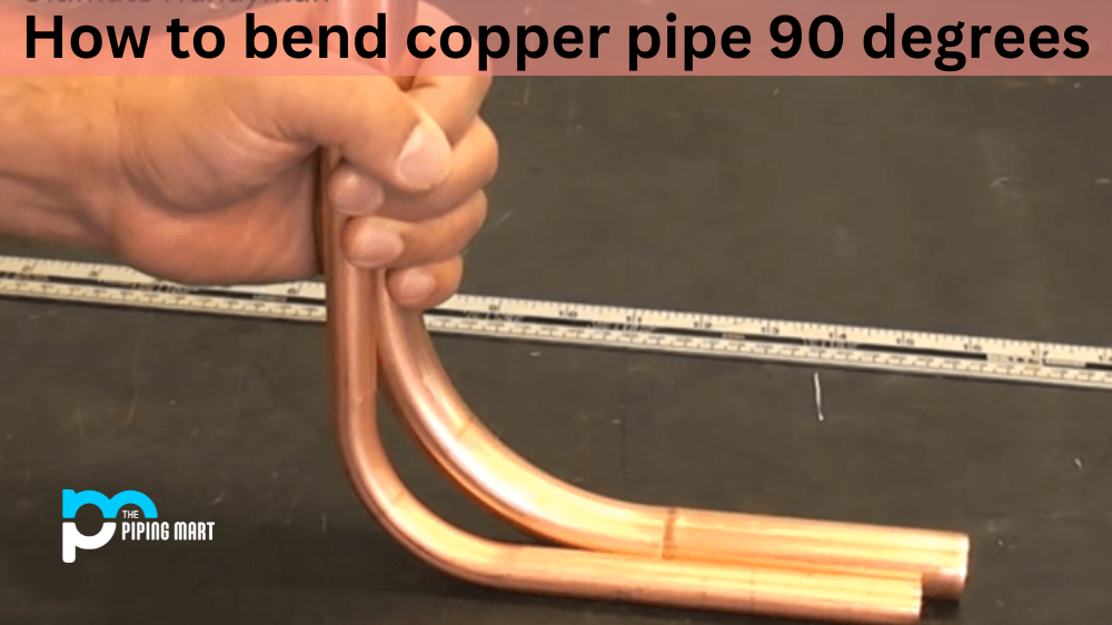 How to Bend Copper Pipe 90 Degrees