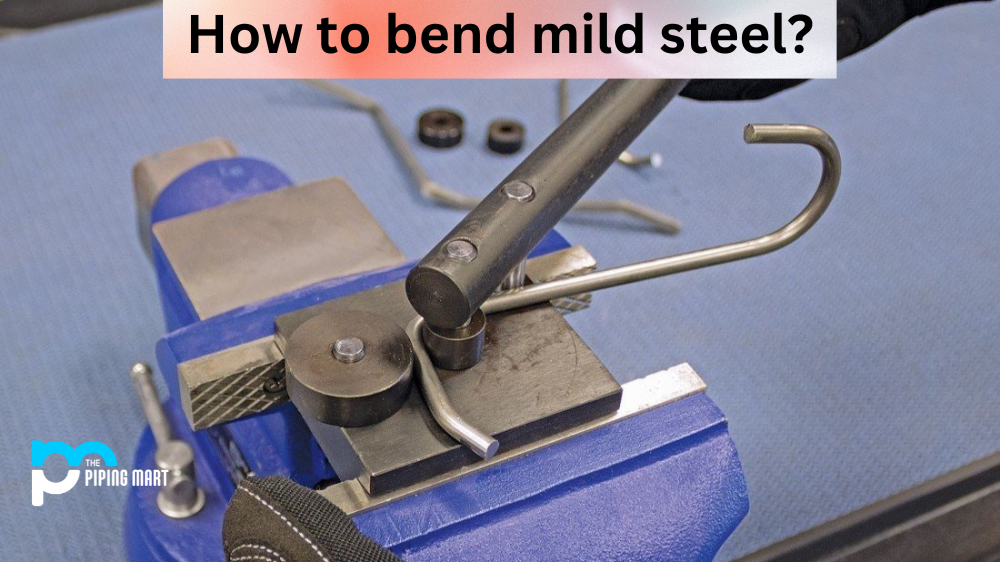 How to Bend mild steel