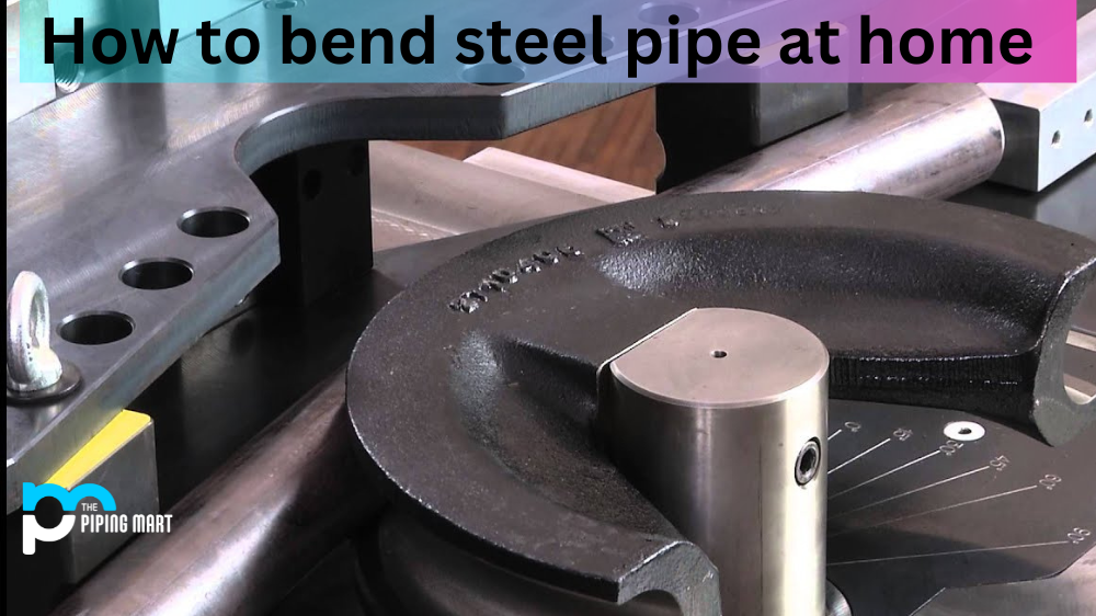 How to Bend Steel Pipe at Home