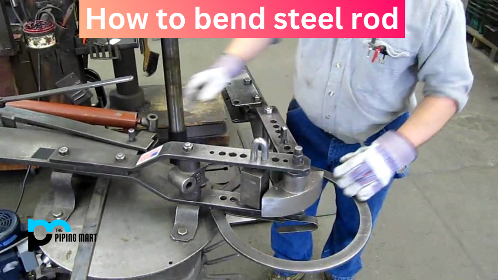 How to Bend steel Rod