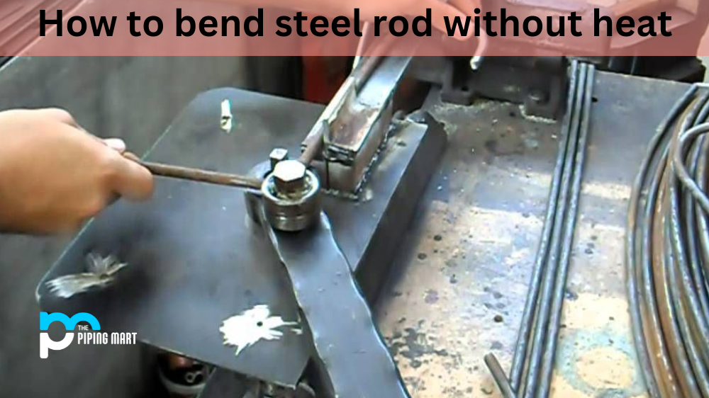 How to Bend Steel Rod without Heat