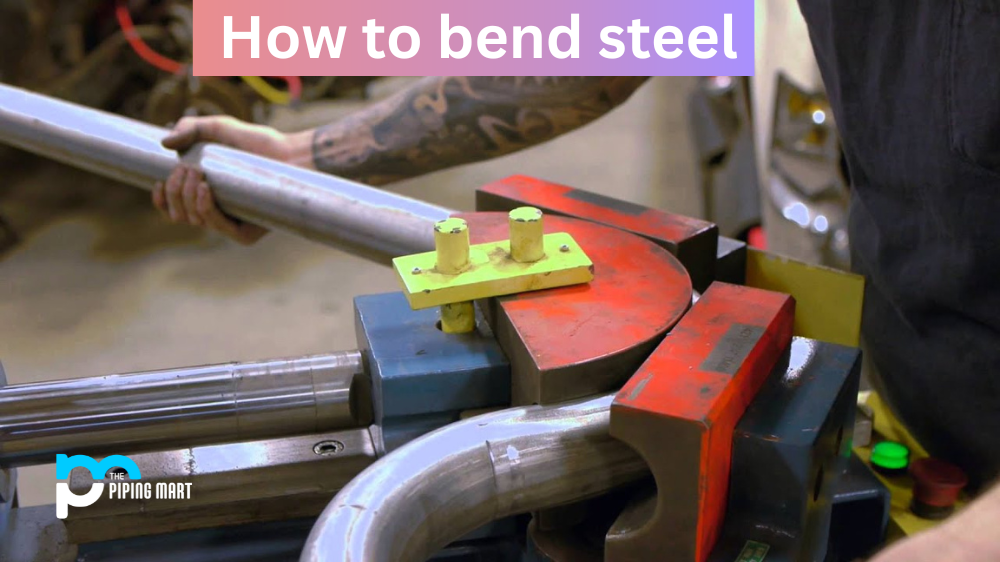 How to Bend Steel