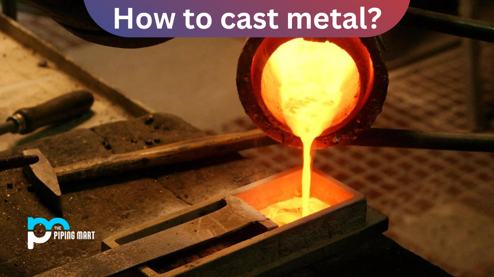 How to cast metal?
