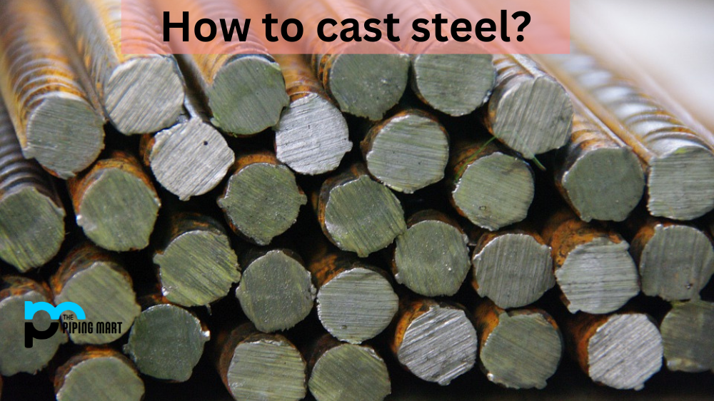 How to cast steel