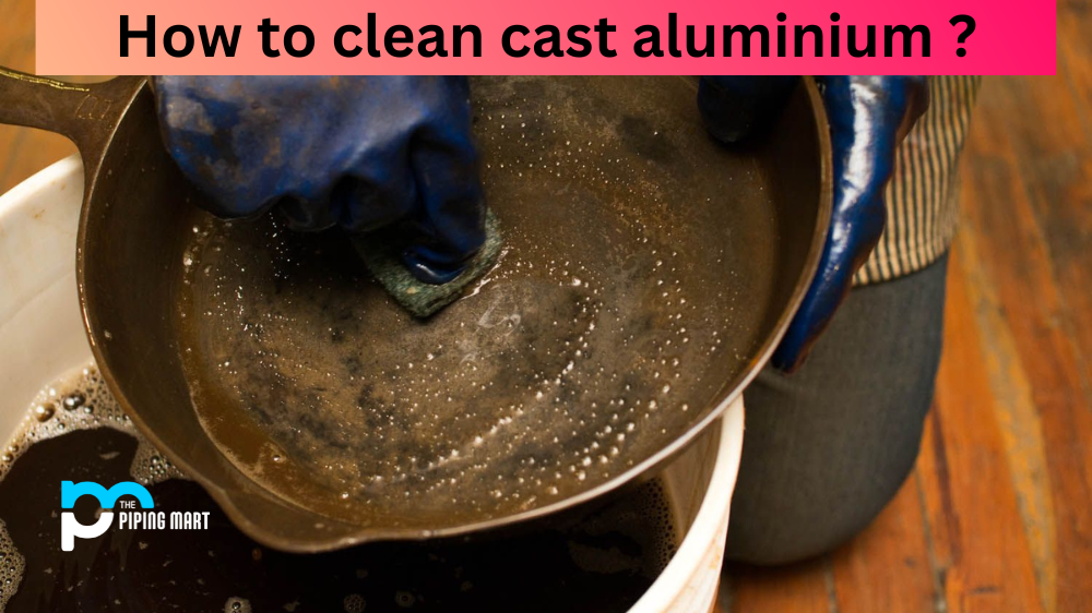 How to clean cast aluminium ?