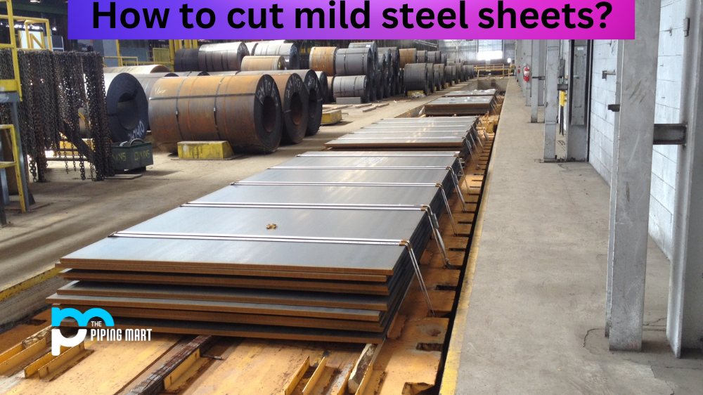 How to Cut Mild Steel Sheets?