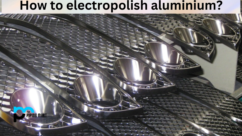 How to Electropolish Aluminium