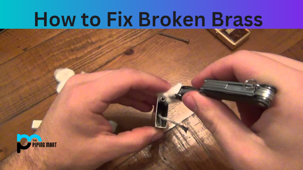 How to Fix Broken Brass