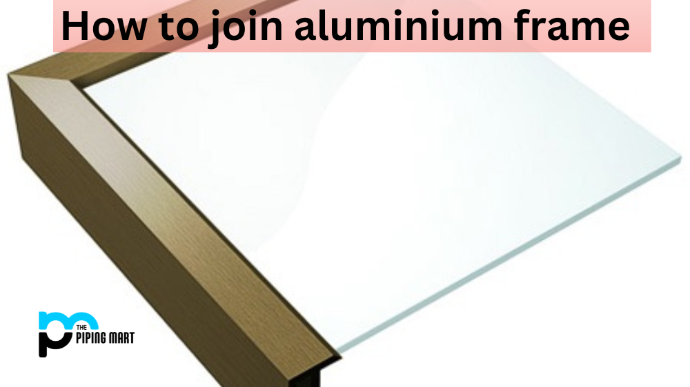 How to Join Aluminium Frame