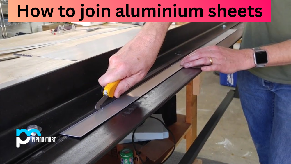 How to Join Aluminium Sheets