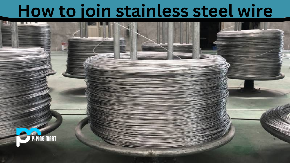 How to Join Stainless Steel Wire