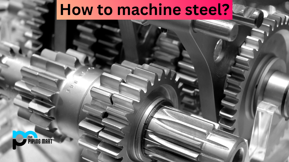 How to Machine Steel