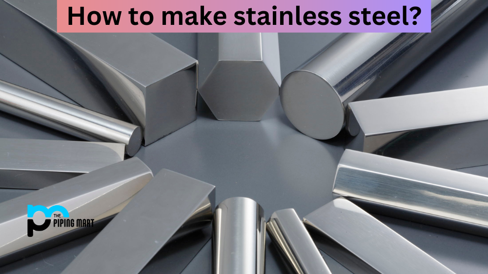 How to make stainless steel?
