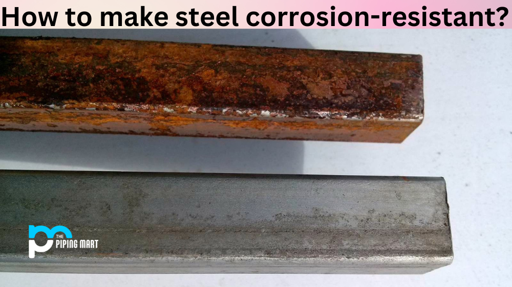 How to make steel corrosion-resistant?