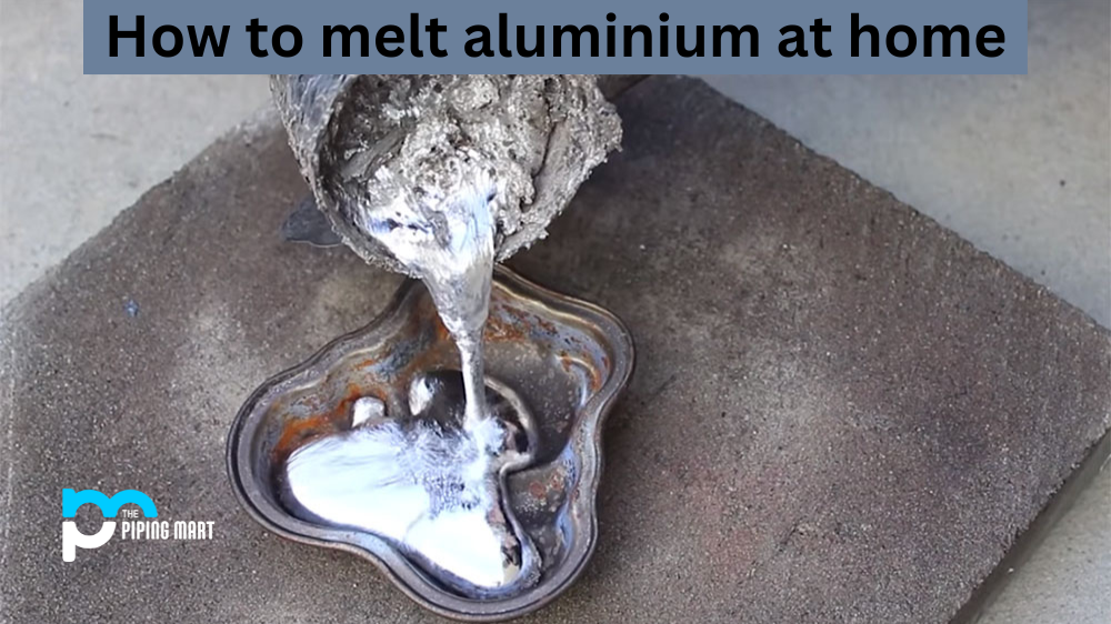 How to Melt Aluminium at Home