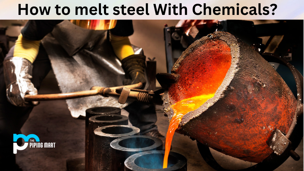 How to Melt Steel With Chemicals