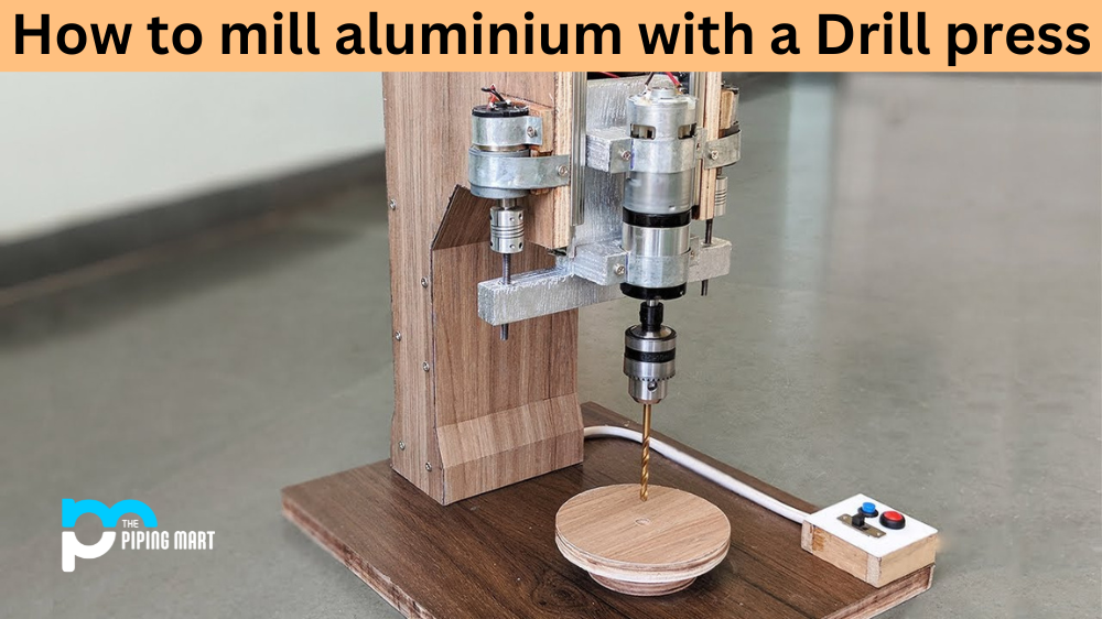 How to Mill Aluminium with a Drill Press