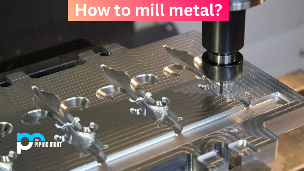 How to Mill Metal