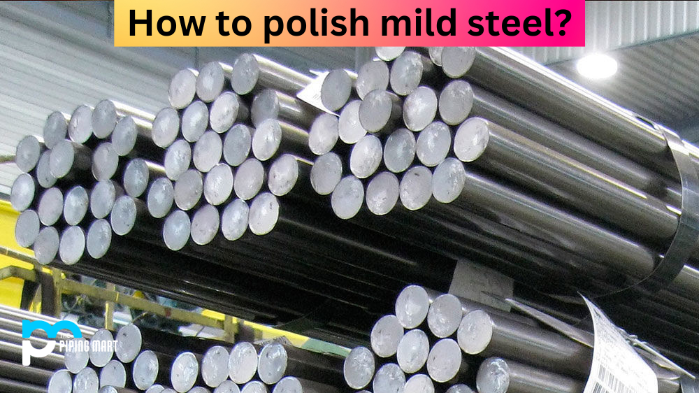 How to Polish Mild Steel?