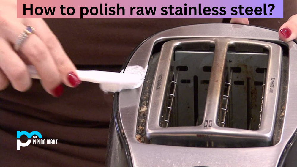 How to polish raw stainless steel?