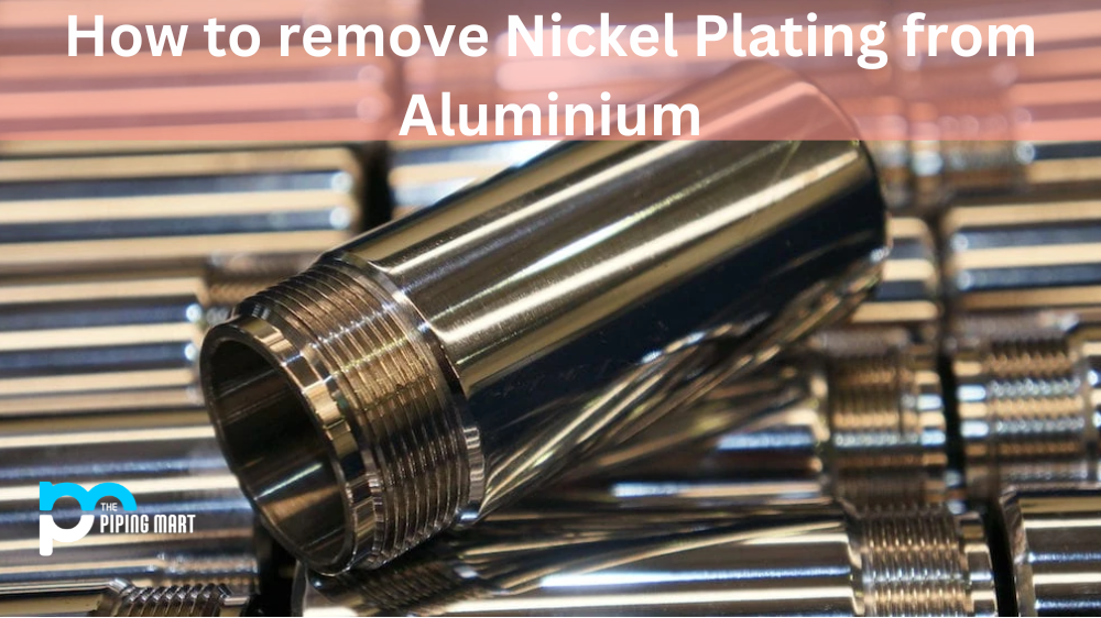 How to Remove Nickel Plating from Aluminium