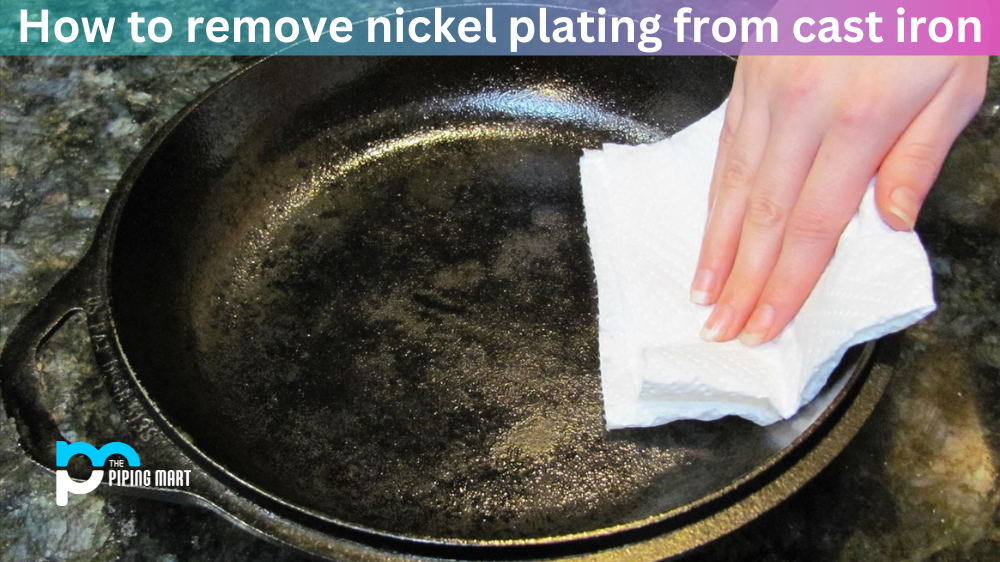 How to Remove Nickel Plating from Cast Iron