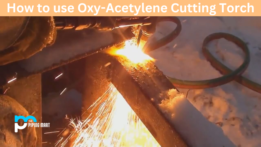 How to use Oxy-Acetylene Cutting Torch