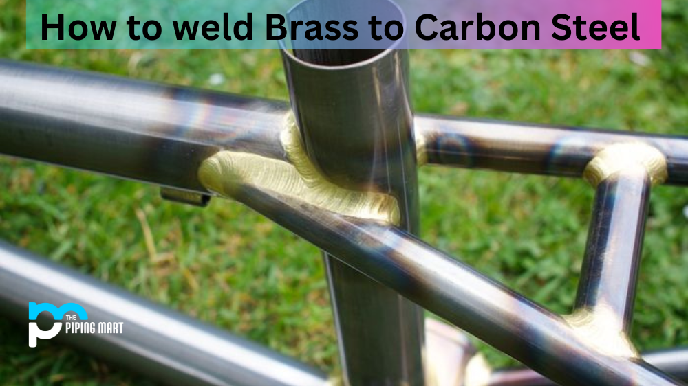 How To Weld Brass To Carbon Steel