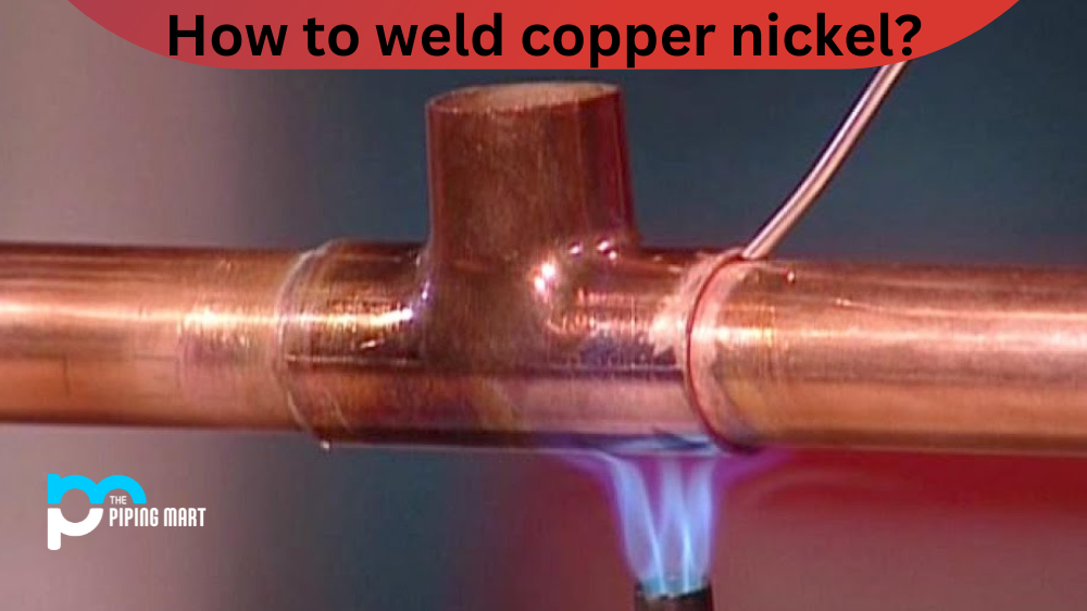 How To Weld Copper Nickel?