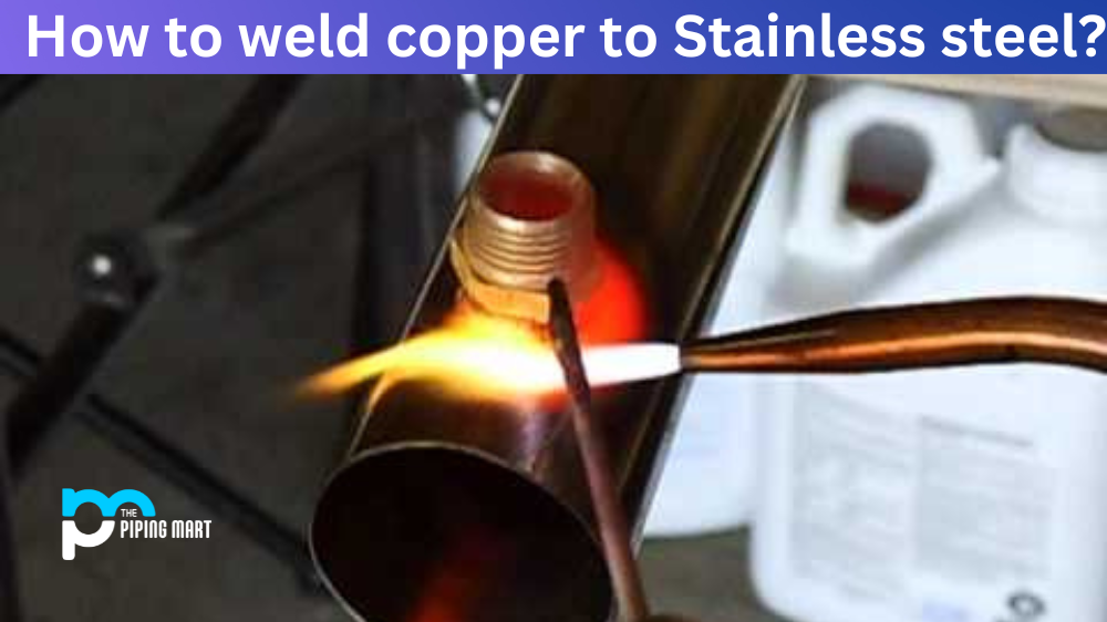 How To Weld Copper To Stainless Steel?