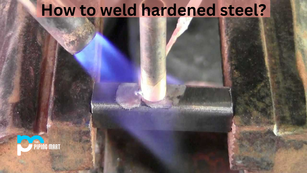 How to weld hardened steel?