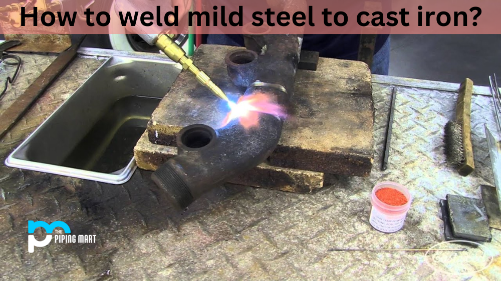 How To Weld Mild Steel To Cast Iron?